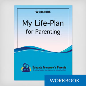 Workbook: My Life-Plan for Parenting